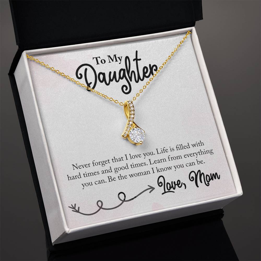 To my Daughter - Liffe is filled with Hard Times and Great Times - Necklace ShineOn Fulfillment